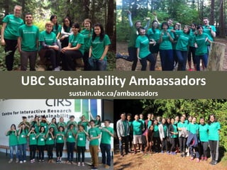 UBC Sustainability Ambassadors
sustain.ubc.ca/ambassadors
 
