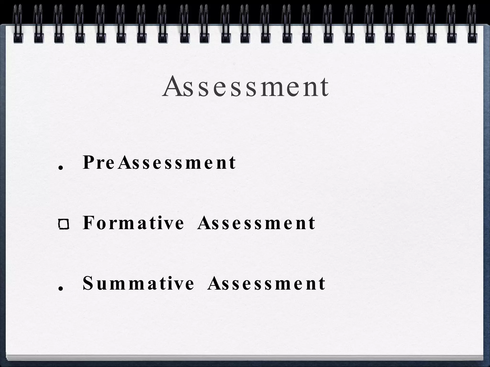 Assessment PreAssessment Formative Assessment Summative Assessment 