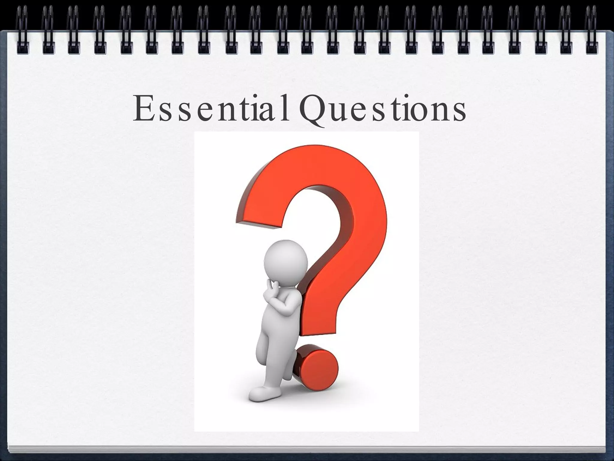 Essential Questions  