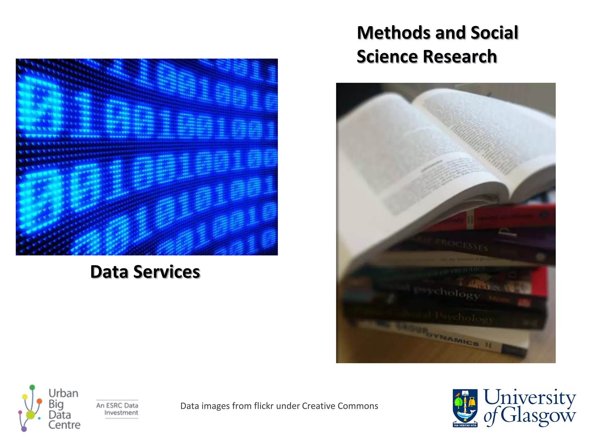 Data Services
Methods and Social
Science Research
Data images from flickr under Creative Commons
 