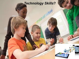 Technology Skills?

 