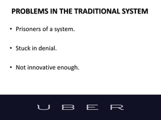 PROBLEMS IN THE TRADITIONAL SYSTEM
• Prisoners of a system.
• Stuck in denial.
• Not innovative enough.
 