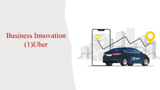Business Innovation
(1)Uber
 
