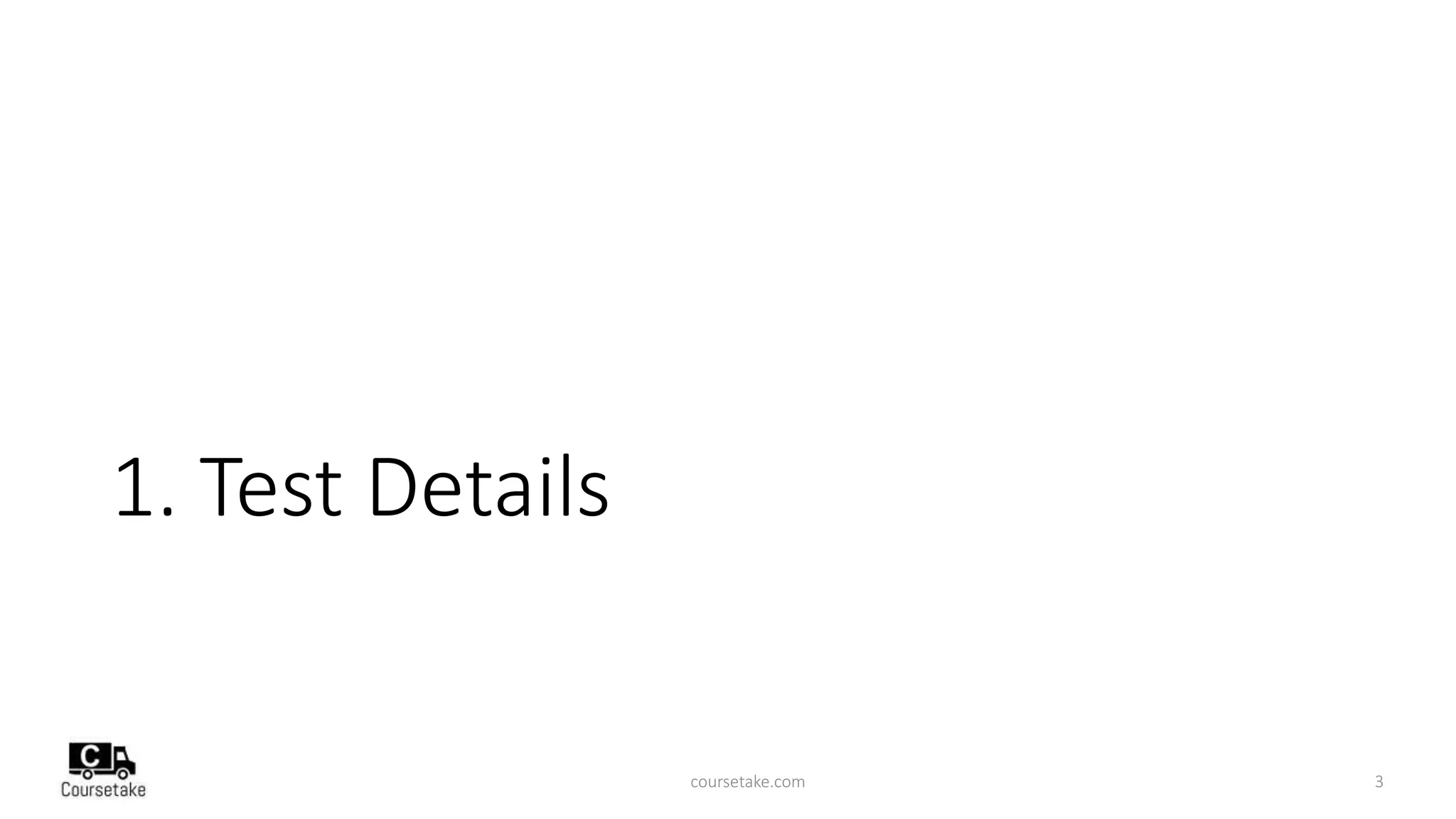 1. Test Details
coursetake.com 3
 