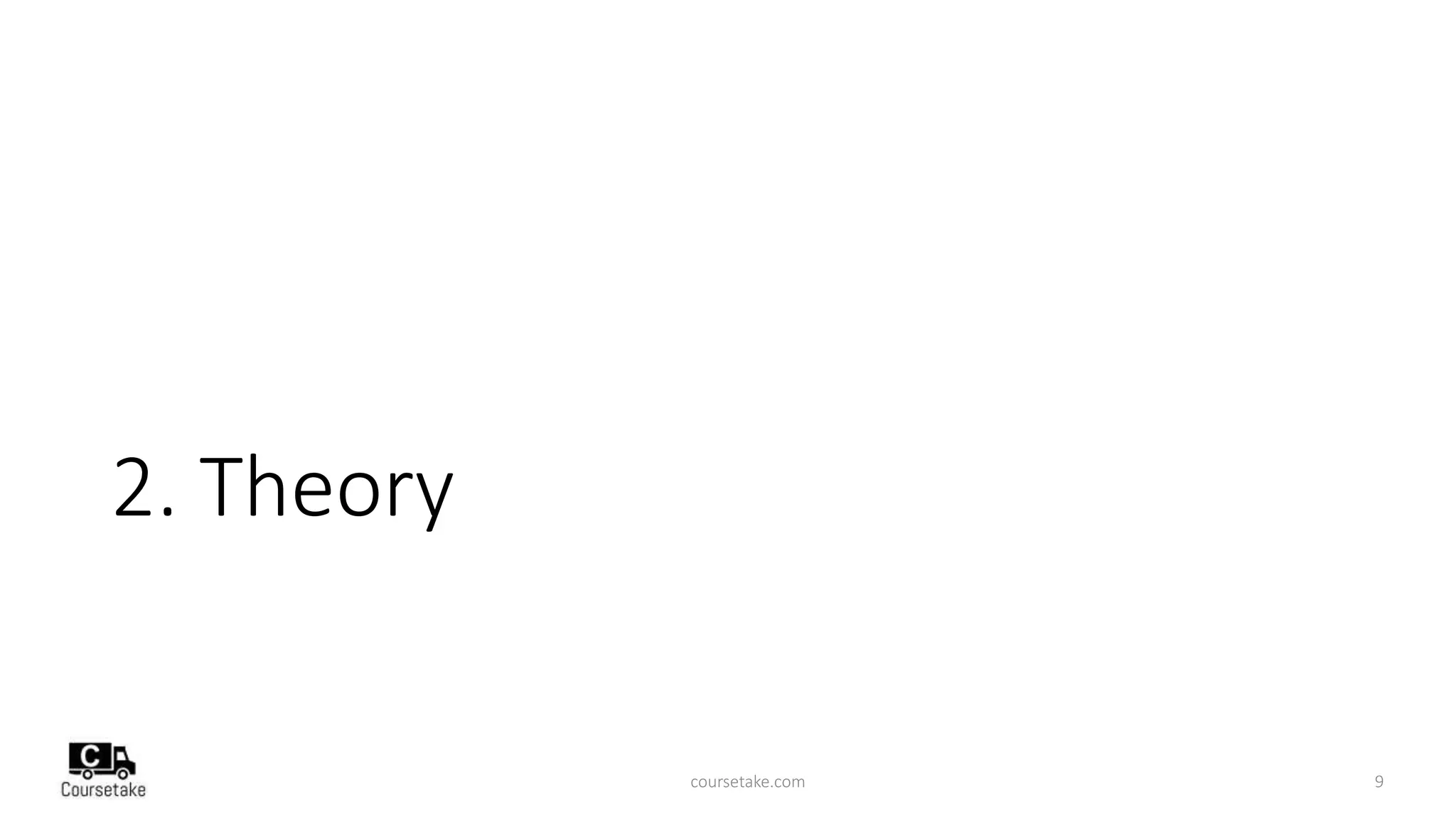 2. Theory
coursetake.com 9
 