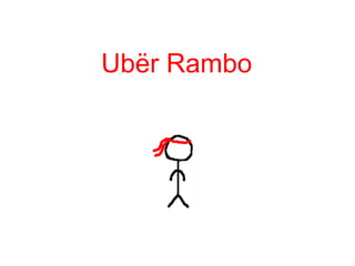 Ubër Rambo
 