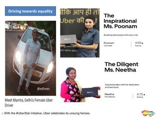 Driving towards equality
o With the #UberStar initiative, Uber celebrates its unsung heroes.
 