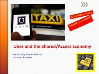 Uber and the Shared/Access Economy
by: Dr. Kang Mun Arturo Tan
Assistant Professor
 