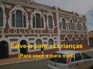 Salve-o para as crianças(Para você e para mim)