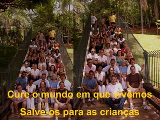 Cure o mundo em que vivemosSalve-os para as crianças