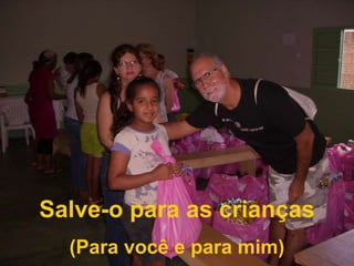 Salve-o para as crianças(Para você e para mim)