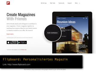 Flipboard: Personalisiertes Magazin
Link: http://www.ﬂipboard.com
 