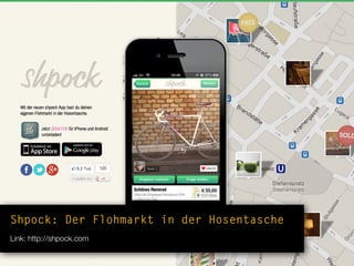Shpock: Der Flohmarkt in der Hosentasche
Link: http://shpock.com
 