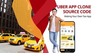 Uber App Clone Source Code Making Your Own Taxi App Pptx