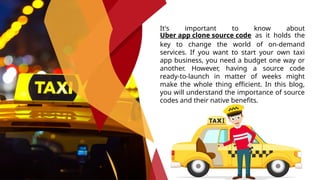 Uber App Clone Source Code Making Your Own Taxi App.pptx