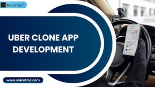 UBER CLONE APP
UBER CLONE APP
DEVELOPMENT
DEVELOPMENT
www.unicotaxi.com
 