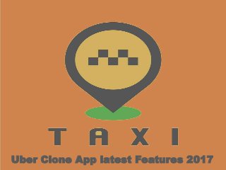 Uber Clone App latest Features 2017
 