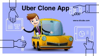 Uber Clone App
www.v3cube.com
 