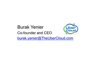 Burak Yenier
Co-founder and CEO
burak.yenier@TheUberCloud.com
 