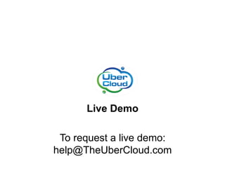 Live Demo
To request a live demo:
help@TheUberCloud.com
 