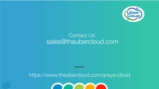 https://www.theubercloud.com/ansys-cloud
Contact Us:
sales@theubercloud.com



 