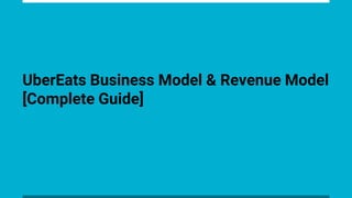 UberEats Business Model & Revenue Model
[Complete Guide]
 