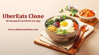 www.ondemandclone.com
UberEats Clone
On Demand Food Delivery App
 