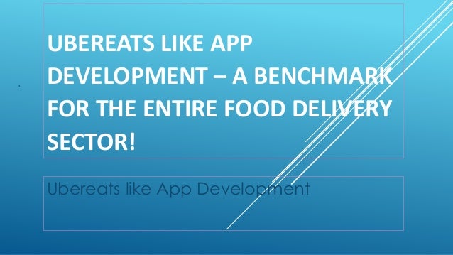 UBEREATS LIKE APP
DEVELOPMENT – A BENCHMARK
FOR THE ENTIRE FOOD DELIVERY
SECTOR!
Ubereats like App Development
 