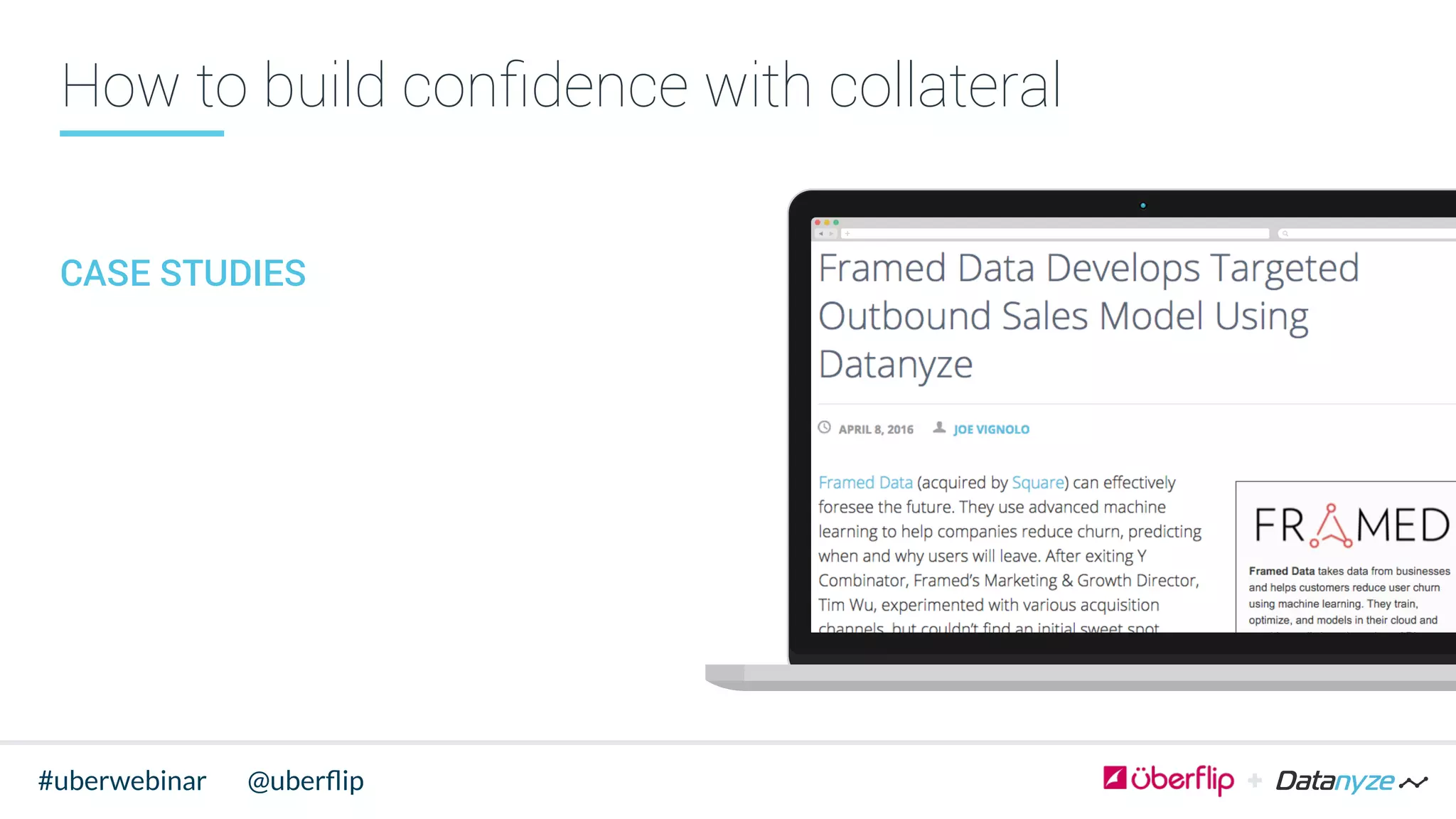 How to build conﬁdence with collateral
CASE STUDIES
@uberﬂip#uberwebinar
 
