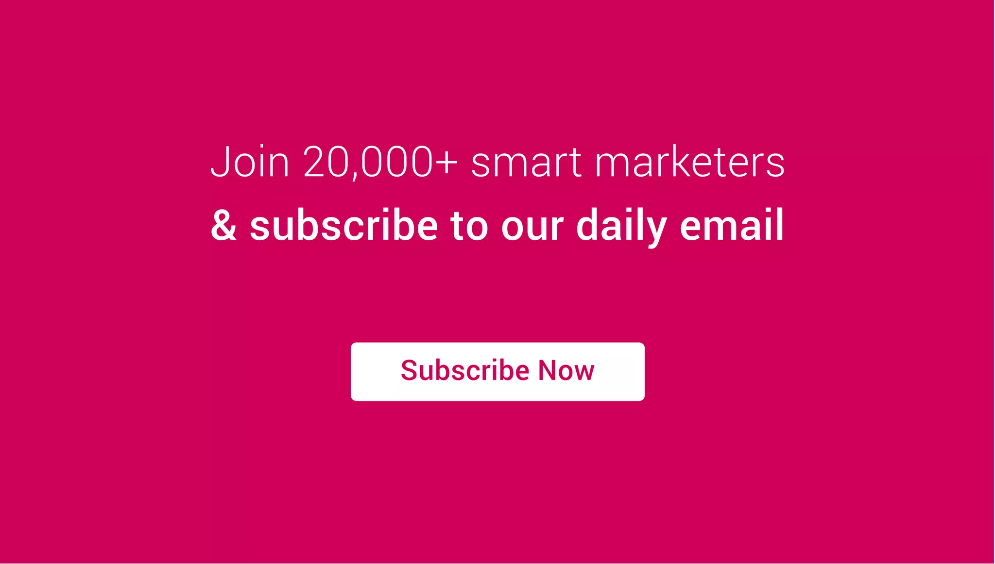 Join 20,000+ smart marketers
& subscribe to our daily email
Subscribe Now
 