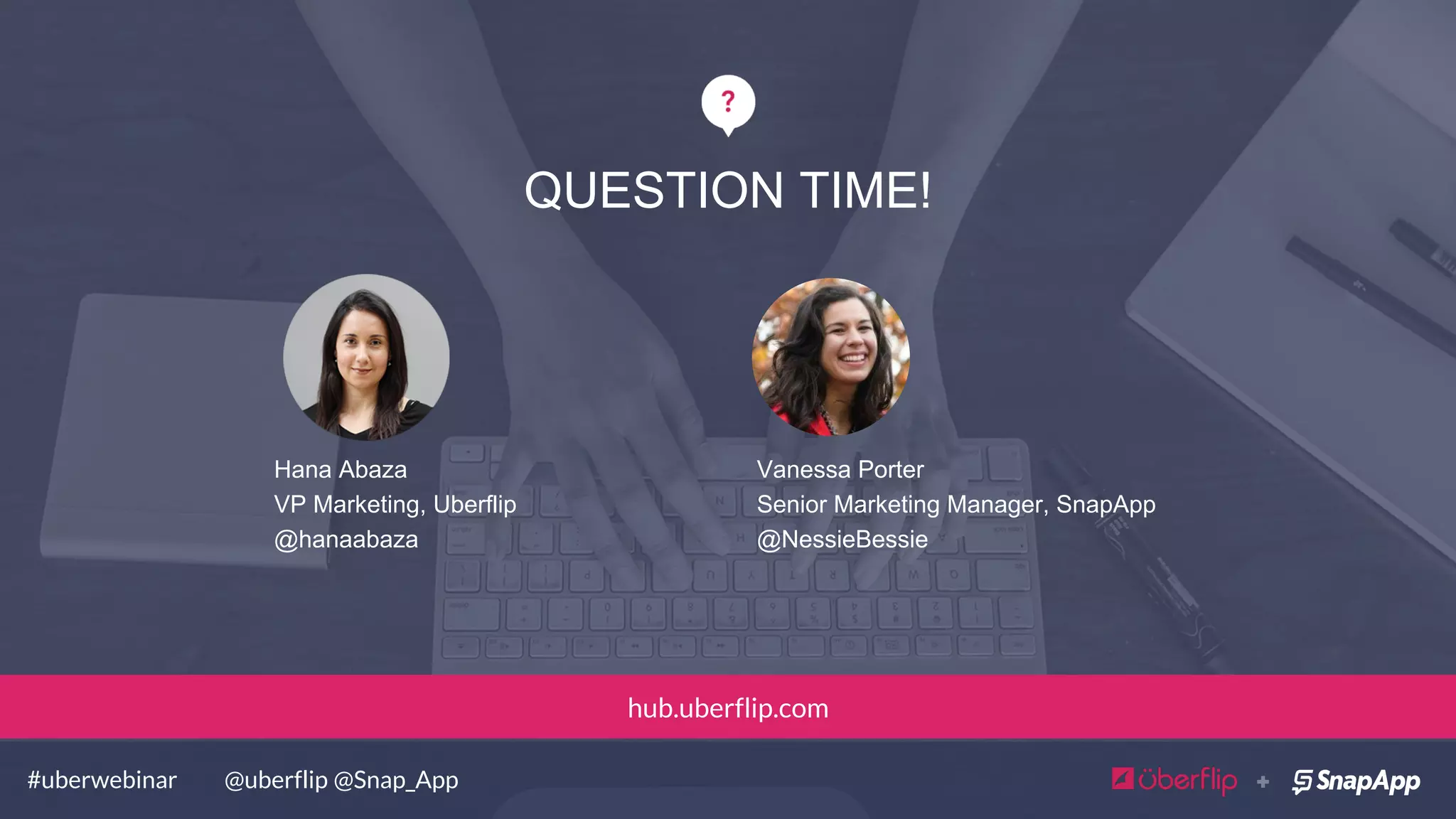 RESOURCES
Interactive Content and the Buyer’s Journey
Why B2B Marketers Should Care About Interactive Video
5 Steps to Repurpose Your Static Content
How to Create The Ultimate Interactive eBook
@uberflip @Snap_App#uberwebinar
 