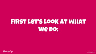 #UFculture
First let’s look at what
we do:
 