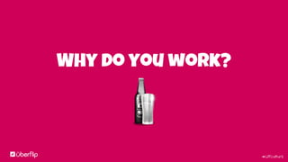 #UFculture
Why do you work?
 