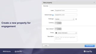 @Uberflip#MAHacks
Create a new property for
engagement
 