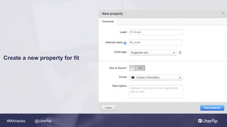 @Uberflip#MAHacks
Create a new property for fit
 