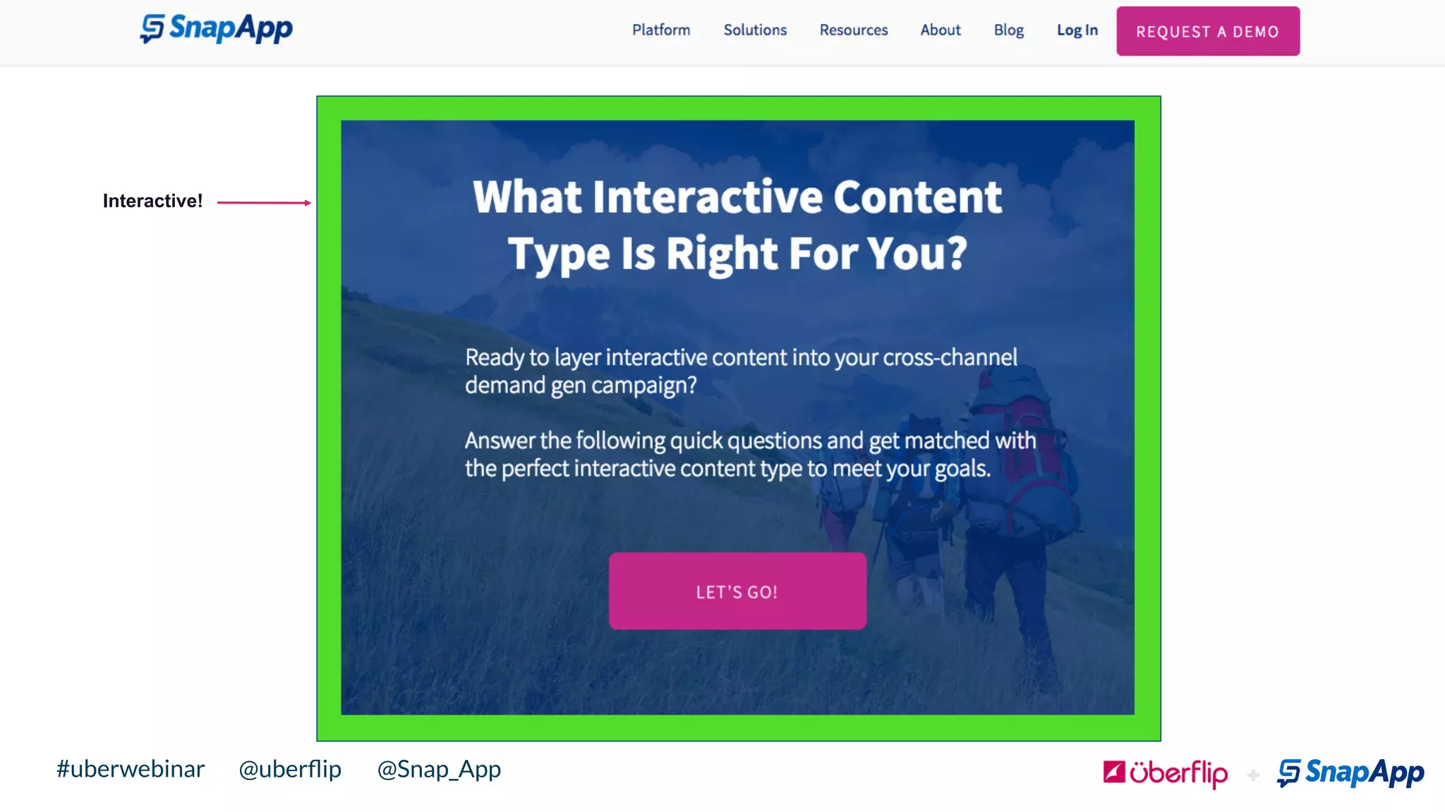 @uberﬂip @Snap_App#uberwebinar
Interactive!
 