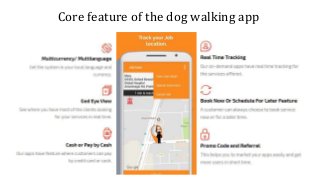 Core feature of the dog walking app
 