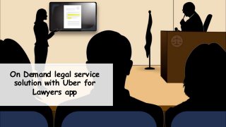 On Demand legal service
solution with Uber for
Lawyers app
 