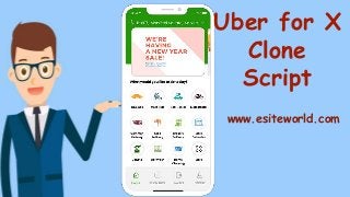 Uber for X
Clone
Script
www.esiteworld.com
 