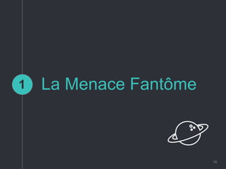 16
La Menace Fantôme1
 