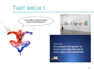 40
WITH GREAT POWER COMES
GREAT RESPONSIBILITY
TANT MIEUX !
 