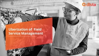 Uperization Uberization of field service management | PDF
