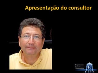 Apresentação do consultor:
 
