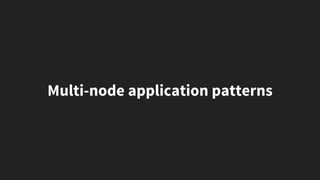 Multi-node application patterns