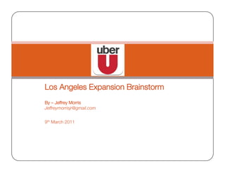 Los Angeles Expansion Brainstorm
9th March 2011
By – Jeffrey Morris"
Jeffreymorrisjr@gmail.com
 