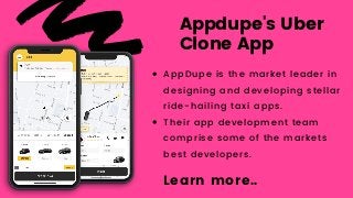 Appdupe's Uber
Clone App
AppDupe is the market leader in
designing and developing stellar
ride-hailing taxi apps.
Their app development team
comprise some of the markets
best developers.
Learn more..
 
