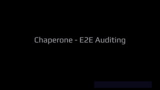 Chaperone - E2E Auditing
 