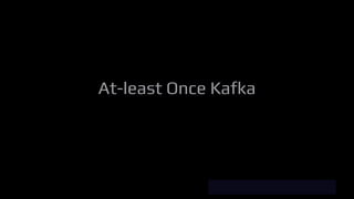 At-least Once Kafka
 