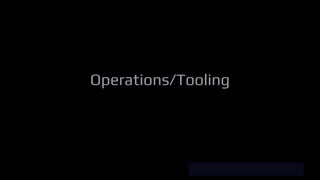 Operations/Tooling
 