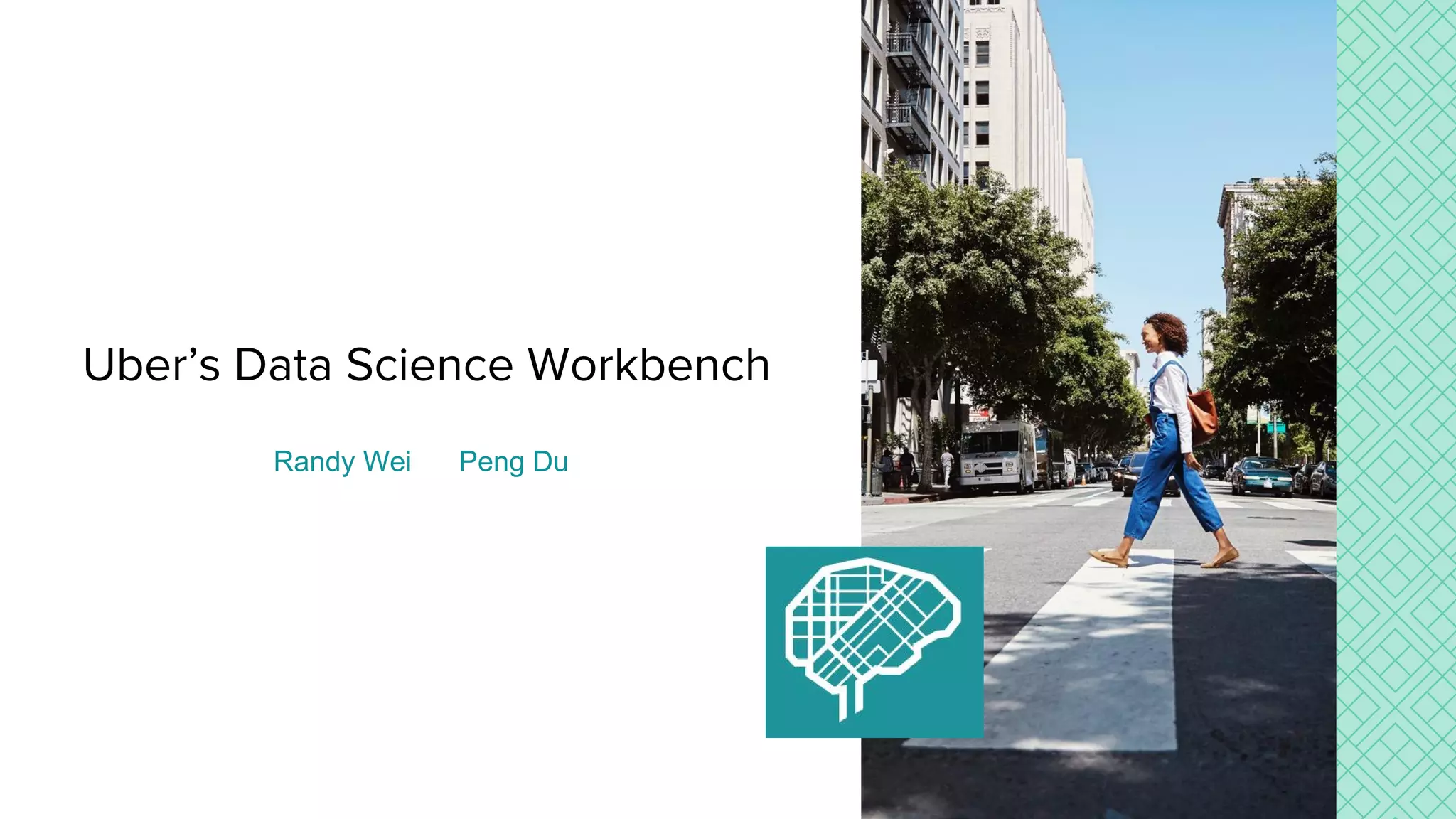 Uber’s Data Science Workbench
Randy Wei Peng Du
 